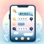 WYGG meaning in text messages